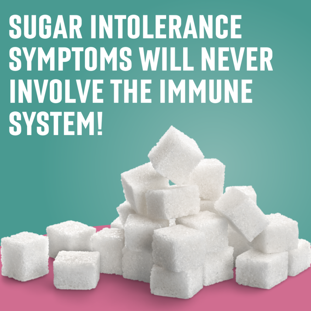 sugar intolerance symptoms will never involve the immune system!