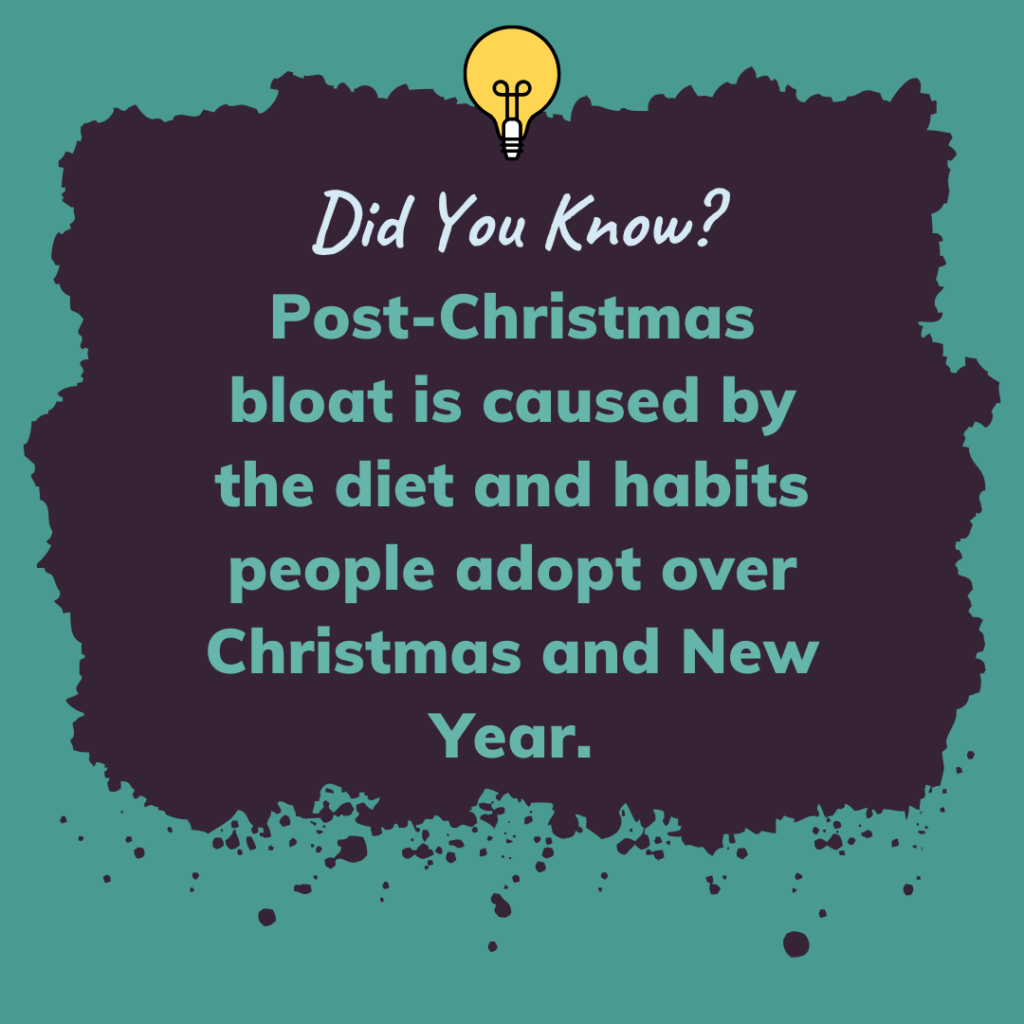 Post-Christmas bloat is caused by the diet and habits people adopt over Christmas and New Year.